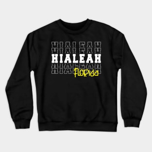 Hialeah city Florida Hialeah FL Crewneck Sweatshirt